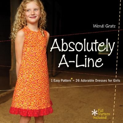 Absolutely A Line 1 Easy Pattern, 26 Adorable Dresses for Little Girls 