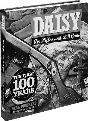 Daisy Air Rifles and BB Guns 100 Years of Americas Favorite by Neal 