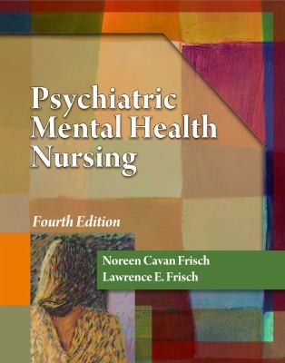 Psychiatric Mental Health Nursing by Lawerence E. Frisch, Lawrence E 