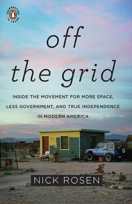 Off the Grid Inside the Movement for More Space, Less Government, and 