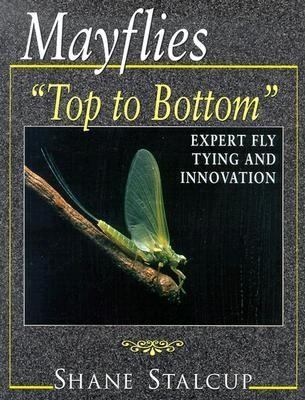 Mayflies Top to Bottom by Shane Stalcup 2002, Paperback