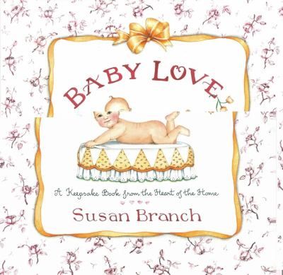 Baby Love A Keepsake Book from the Heart of the Home by Susan Branch 